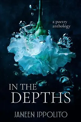E-Book (epub) In the Depths (Unique Words Poetry, #4) von Janeen Ippolito