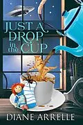 E-Book (epub) Just A Drop In The Cup von Diane Arrelle
