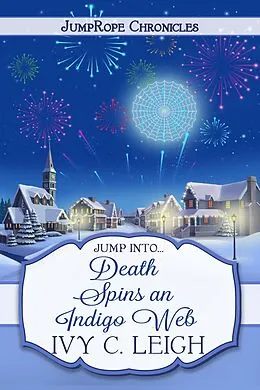 E-Book (epub) Death Spins an Indigo Web (JumpRope Chronicles, #3) von Ivy C. Leigh
