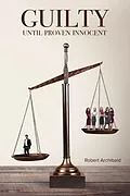 E-Book (epub) Guilty Until Proven Innocent von Robert Archibald