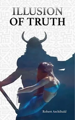 E-Book (epub) Illusion of Truth von Robert Archibald