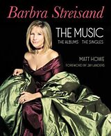 Livre Relié Barbra Streisand: The Music, the Albums, the Singles de Matt Howe