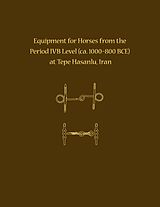 eBook (pdf) Equipment for Horses from the Period IVB Level at Tepe Hasanlu, Iran de Maude de Schauensee