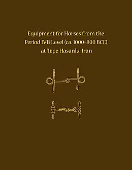 eBook (pdf) Equipment for Horses from the Period IVB Level at Tepe Hasanlu, Iran de Maude de Schauensee