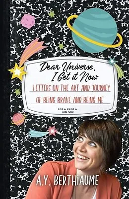 E-Book (epub) Dear Universe, I Get It Now von A Y Berthiaume