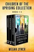 E-Book (epub) Children of the Uprising Collection Books 1-3 von Megan Lynch