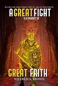 E-Book (epub) A Great Fight is a Product of Great Faith von Wilfred Brown