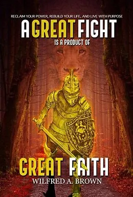 E-Book (epub) A Great Fight is a Product of Great Faith von Wilfred Brown