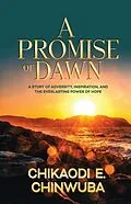 E-Book (epub) A Promise of Dawn von Chikaodi E. Chinwuba