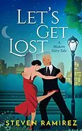 E-Book (epub) Let's Get Lost: A Modern Fairy Tale von Steven Ramirez