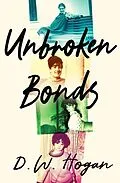 E-Book (epub) Unbroken Bonds von D. W. Hogan, Dawn Hogan