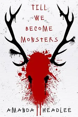 E-Book (epub) Till We Become Monsters von Amanda Headlee