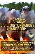 E-Book (epub) The Official US Army Civil Disturbances Handbook - Updated: Riot & Crowd Control Strategy & Tactics - Current, Full-Size Edition - Giant 8.5" x 11" Format von Us Army