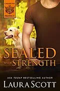 E-Book (epub) Sealed with Strength (Called to Protect, #4) von Laura Scott