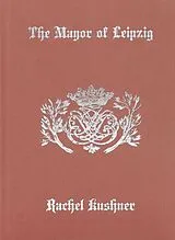 Fester Einband The Mayor of Leipzig von Rachel Kushner