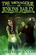 E-Book (epub) The Menagerie of Jenkins Bailey von Matthew S. Cox