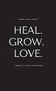 Couverture cartonnée Heal. Grow. Love de Pierre Alex Jeanty