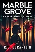 E-Book (epub) Marble Grove (The Carin Trimble Mysteries, #1) von R C Ducantlin