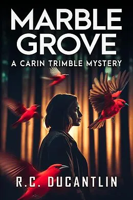 E-Book (epub) Marble Grove (The Carin Trimble Mysteries, #1) von R C Ducantlin