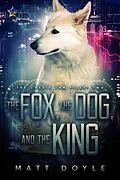 E-Book (epub) The Fox, the Dog, and the King von Matt Doyle