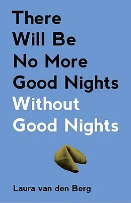 E-Book (epub) There Will Be No More Good Nights Without Good Nights von Laura Van Den Berg