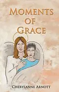 E-Book (epub) Moments of Grace von Cherylanne Arnott