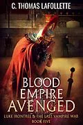 E-Book (epub) Blood Empire Avenged (Luke Irontree & The Last Vampire War, #5) von C. Thomas Lafollette
