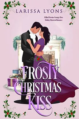 E-Book (epub) A Frosty Christmas Kiss (Regency Christmas Kisses, #2) von Larissa Lyons
