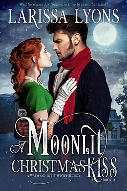 E-Book (epub) A Moonlit Christmas Kiss (Regency Christmas Kisses, #3) von Larissa Lyons
