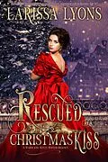 E-Book (epub) Rescued by a Christmas Kiss (Regency Christmas Kisses) von Larissa Lyons
