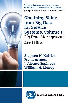 E-Book (epub) Obtaining Value from Big Data for Service Systems, Volume I von Stephen H. Kaisler, Frank Armour, J. Alberto Espinosa