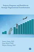E-Book (epub) Projects, Programs, and Portfolios in Strategic Organizational Transformation von James Jiang, Gary Klein, Wayne Huang