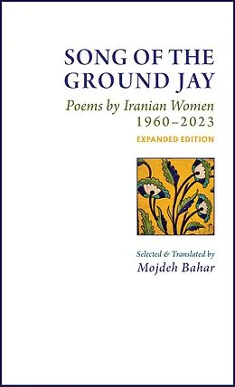PDF Song of the Ground Jay: Poems by Iranian Women, 1960-2023, Expanded Edition von 
