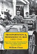 E-Book (pdf) Transportation & Technology in Iran, 1800-1940: : Chapar, Carts, Carriages, Automobiles, Bicycles, Motor Cycles, Lodgings, Sewing Machines, Typewriters & Pianos von Floor Willem