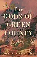 E-Book (epub) The Gods of Green County von Mary Elizabeth Pope