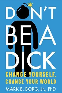 E-Book (epub) Don't Be A Dick von Mark B. Borg Jr.