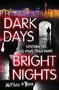 Kartonierter Einband Dark Days, Bright Nights von Matthew O'Brien