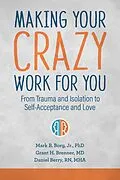 E-Book (epub) Making Your Crazy Work for You von Mark B. Borg, Grant H. Brenner, Daniel Berry