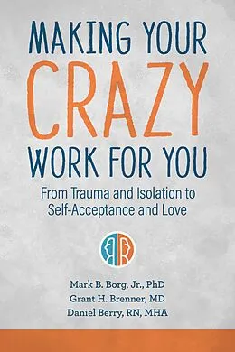 E-Book (epub) Making Your Crazy Work for You von Mark B. Borg, Grant H. Brenner, Daniel Berry