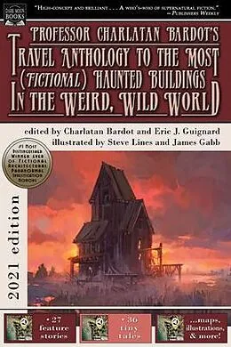 E-Book (epub) Professor Charlatan Bardot's Travel Anthology to the Most (Fictional) Haunted Buildings in the Weird, Wild World von Eric Guignard