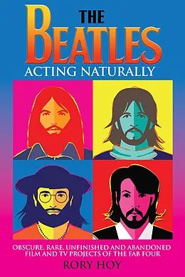 E-Book (epub) The Beatles: Acting Naturally von Rory Hoy
