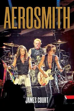 E-Book (epub) Aerosmith: A Band Like No Other von James Court