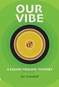 E-Book (epub) Our Vibe: A Sound Healing Journey von Ian Snowball
