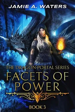 E-Book (epub) Facets of Power (The Dragon Portal, #3) von Jamie A. Waters