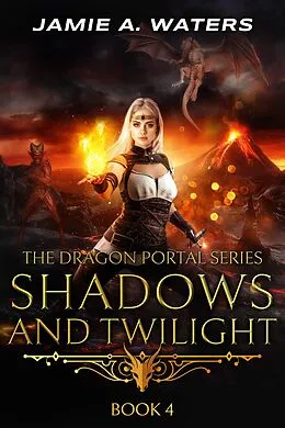 E-Book (epub) Shadows and Twilight (The Dragon Portal, #4) von Jamie A. Waters