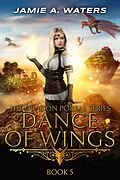 E-Book (epub) Dance of Wings (The Dragon Portal, #5) von Jamie A. Waters