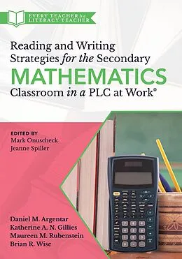 E-Book (epub) Reading and Writing Strategies for the Secondary Mathematics Classroom in a PLC at Work® von Daniel M. Argentar, Katherine A. N. Gillies, Rubenstein Maureen M.