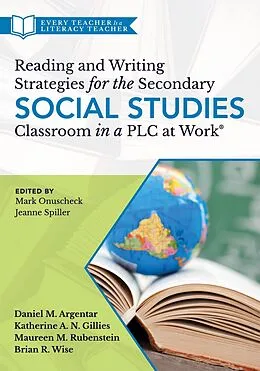 E-Book (epub) Reading and Writing Strategies for the Secondary Social Studies Classroom in a PLC at Work® von Daniel M. Argentar, Katherine A. N. Gillies, Maureen M. Rubenstein