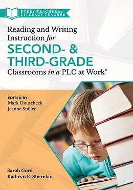 ePUB Reading and Writing Instruction for Second- and Third-Grade Classrooms in a PLC at Work® von Sarah Gord, Kathryn E. Sheridan