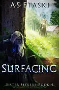 E-Book (epub) Surfacing (Sister Seekers, #4) von A. S. Etaski